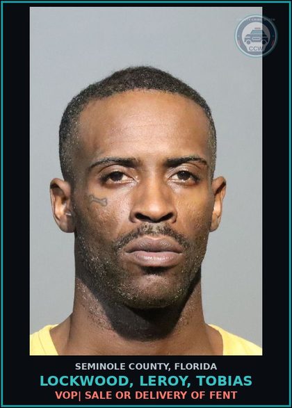 CCW arrest card for LOCKWOOD, LEROY, TOBIAS in Seminole County: VOP| SALE OR DELIVERY OF Fent