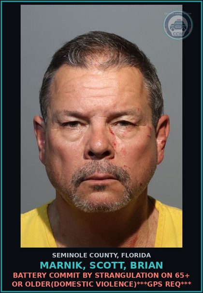 CCW arrest card for MARNIK, SCOTT, BRIAN in Seminole County: BATTERY COMMIT BY STRANGULATION ON 65+ OR OLDER(DOMESTIC VIOLENCE)***GPS REQ***