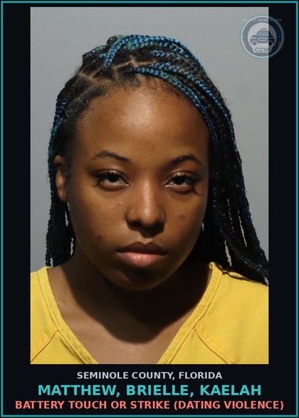 CCW arrest card for MATTHEW, BRIELLE, KAELAH in Seminole County: BATTERY TOUCH OR STRIKE (DATING VIOLENCE)