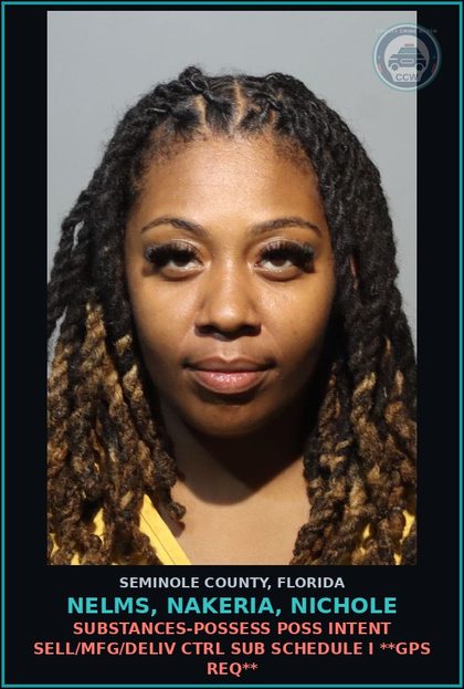 CCW arrest card for NELMS, NAKERIA, NICHOLE in Seminole County: DRUGS-POSSESS POSS INTENT SELL/MFG/DELIV CTRL SUB SCHEDULE I **GPS REQ**