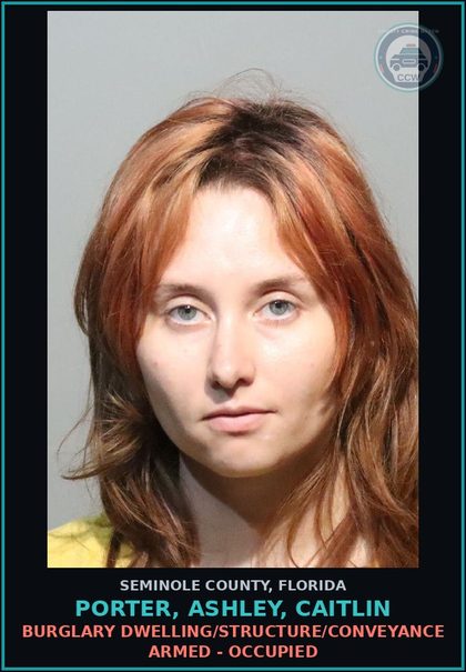 CCW arrest card for PORTER, ASHLEY, CAITLIN in Seminole County: BURGLARY DWELLING/STRUCTURE/CONVEYANCE ARMED - OCCUPIED