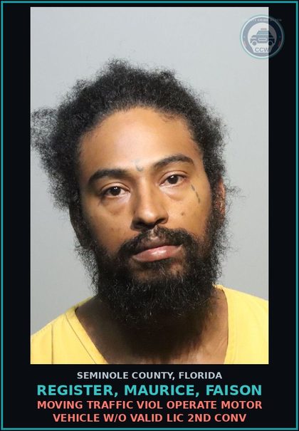 CCW arrest card for REGISTER, MAURICE, FAISON in Seminole County: MOVING TRAFFIC VIOL OPERATE MOTOR VEHICLE W/O VALID LIC 2ND CONV