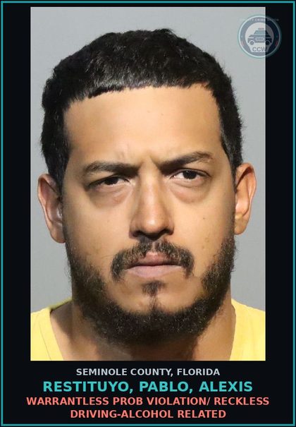 CCW arrest card for RESTITUYO, PABLO, ALEXIS in Seminole County: WARRANTLESS PROB VIOLATION/ RECKLESS DRIVING-ALCOHOL RELATED