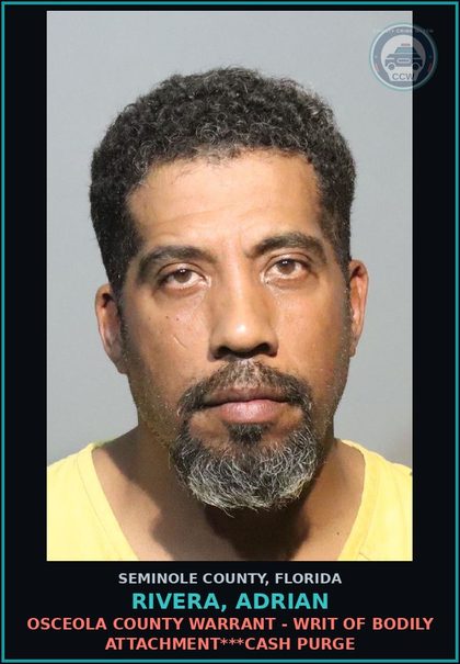 CCW arrest card for RIVERA, ADRIAN in Seminole County: OSCEOLA COUNTY WARRANT - WRIT OF BODILY ATTACHMENT***CASH PURGE