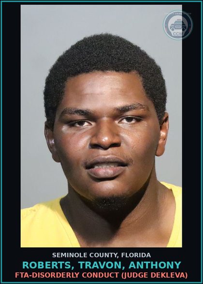 CCW arrest card for ROBERTS, TRAVON, ANTHONY in Seminole County: FTA-DISORDERLY CONDUCT (JUDGE DEKLEVA)