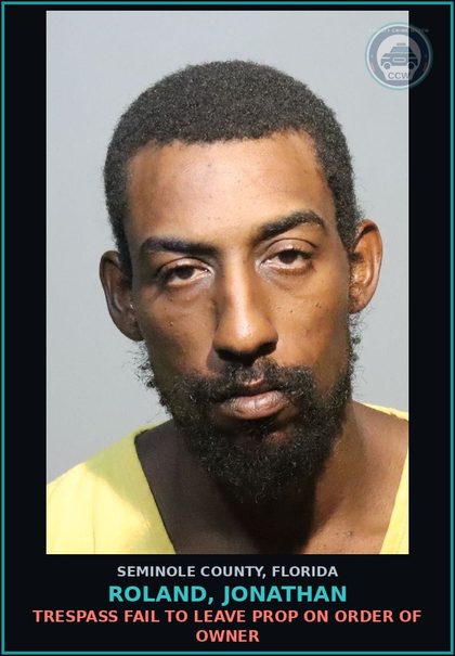 CCW arrest card for ROLAND, JONATHAN in Seminole County: TRESPASS FAIL TO LEAVE PROP ON ORDER OF OWNER