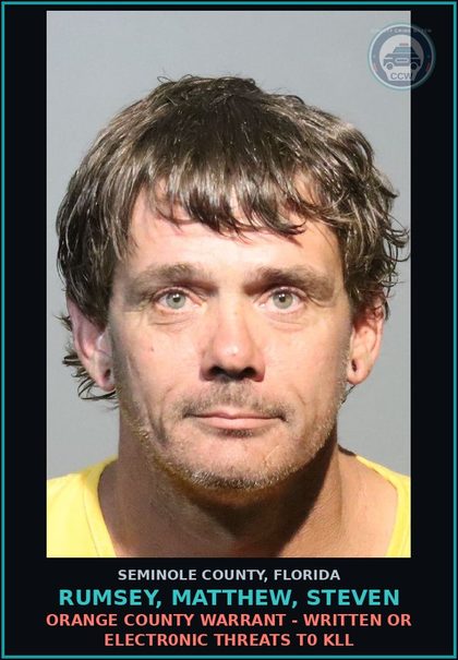 CCW arrest card for RUMSEY, MATTHEW, STEVEN in Seminole County: ORANGE COUNTY WARRANT - WRITTEN OR ELECTR0NIC THREATS T0 KILL