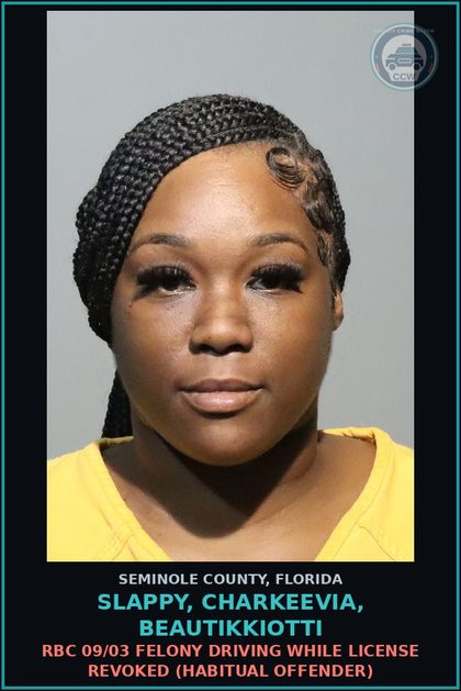 CCW arrest card for SLAPPY, CHARKEEVIA, BEAUTIKKIOTTI in Seminole County: RBC 09/03 FELONY DRIVING WHILE LICENSE REVOKED (HABITUAL OFFENDER)