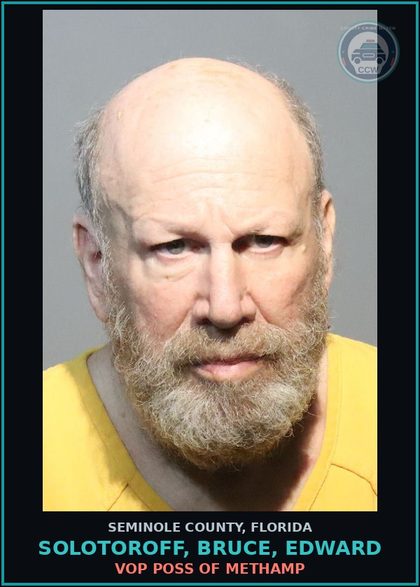 CCW arrest card for SOLOTOROFF, BRUCE, EDWARD in Seminole County: VOP POSS OF Methamp
