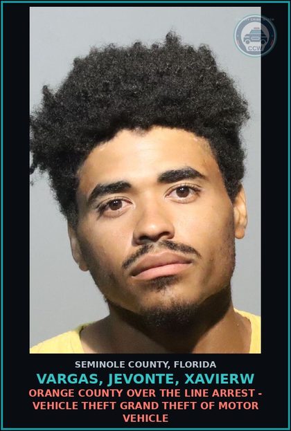 CCW arrest card for VARGAS, JEVONTE, XAVIERW in Seminole County: ORANGE COUNTY OVER THE LINE ARREST - VEHICLE THEFT GRAND THEFT OF MOTOR VEHICLE