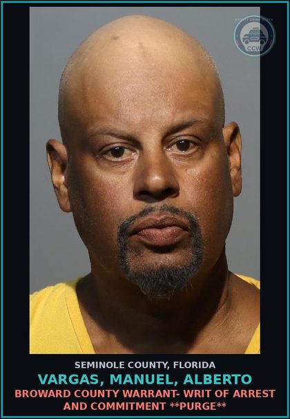 CCW arrest card for VARGAS, MANUEL, ALBERTO in Seminole County: BROWARD COUNTY WARRANT- WRIT OF ARREST AND COMMITMENT **PURGE**