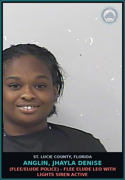 CCW arrest card for Anglin, Jhayla Denise in St. Lucie County: (flee/elude Police) - Flee Elude Leo With Lights Siren Active