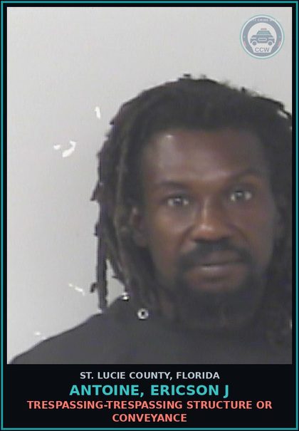 CCW arrest card for Antoine, Ericson J in St. Lucie County: Trespassing-trespassing Structure Or Conveyance