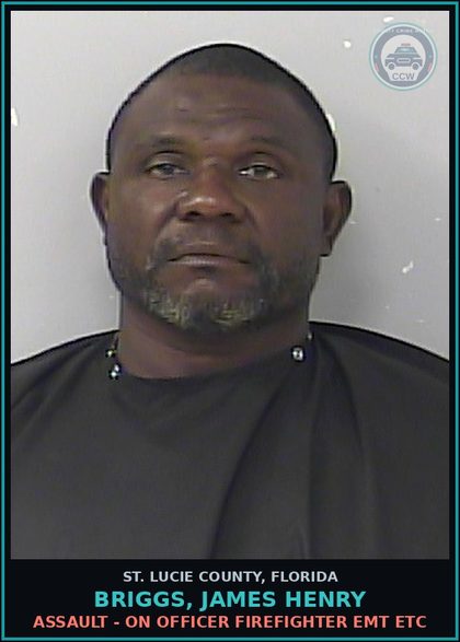 CCW arrest card for Briggs, James Henry in St. Lucie County: Assault - On Officer Firefighter Emt Etc