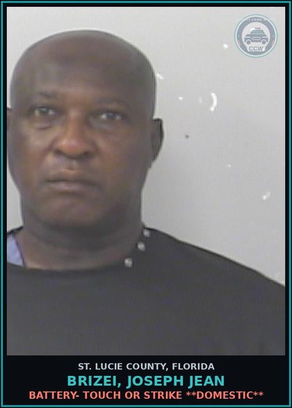 CCW arrest card for Brizei, Joseph Jean in St. Lucie County: Battery- Touch Or Strike **domestic**