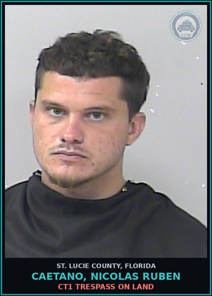 CCW arrest card for Caetano, Nicolas Ruben in St. Lucie County: Ct1 Trespass On Land