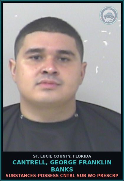 CCW arrest card for Cantrell, George Franklin Banks in St. Lucie County: Drugs-possess Cntrl Sub Wo Prescription