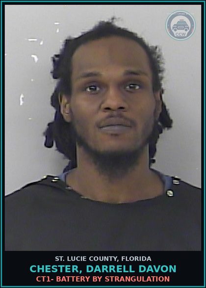 CCW arrest card for Chester, Darrell Davon in St. Lucie County: Ct1- Battery By Strangulation