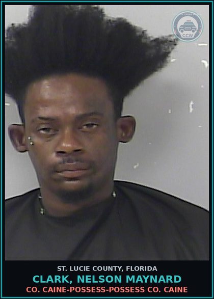 CCW arrest card for Clark, Nelson Maynard in St. Lucie County: Cocaine-possess-possess Cocaine