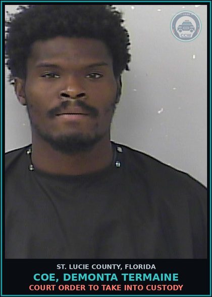 CCW arrest card for Coe, Demonta Termaine in St. Lucie County: Court Order To Take Into Custody