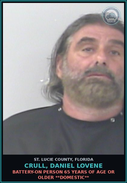 CCW arrest card for Crull, Daniel Lovene in St. Lucie County: Battery-on Person 65 Years Of Age Or Older **domestic**