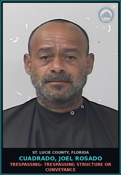 CCW arrest card for Cuadrado, Joel Rosado in St. Lucie County: Trespassing- Trespassing Structure Or Conveyance