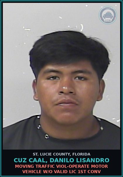 CCW arrest card for Cuz Caal, Danilo Lisandro in St. Lucie County: Moving Traffic Viol-operate Motor Vehicle W/o Valid Lic 1st Conv