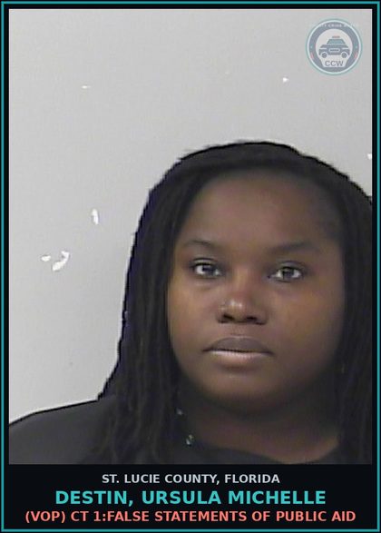 CCW arrest card for Destin, Ursula Michelle in St. Lucie County: (vop) Ct 1:false Statements Of Public Aid