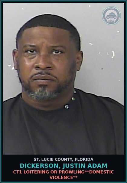 CCW arrest card for Dickerson, Justin Adam in St. Lucie County: Ct1 Loitering Or Prowling**domestic Violence**