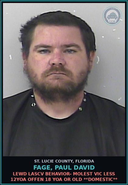 CCW arrest card for Fage, Paul David in St. Lucie County: Lewd Lascv Behavior- Molest Vic Less 12yoa Offen 18 Yoa Or Old **domestic**