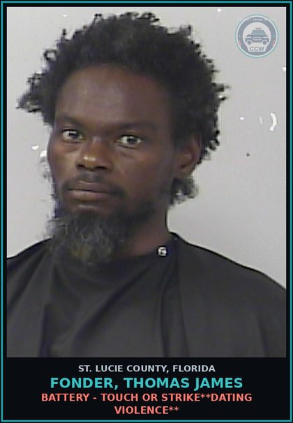 CCW arrest card for Fonder, Thomas James in St. Lucie County: Battery - Touch Or Strike**dating Violence**
