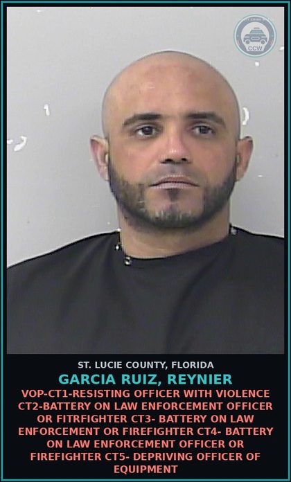 CCW arrest card for Garcia Ruiz, Reynier in St. Lucie County: Vop-ct1-resisting Officer With Violence Ct2-battery On Law Enforcement Officer Or Fitrfighter Ct3- Battery On Law Enforcement Or Firefighter Ct4- Battery On Law Enforcement Officer Or Firefighter Ct5- Depriving Officer Of Equipment