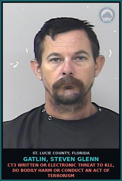 CCW arrest card for Gatlin, Steven Glenn in St. Lucie County: Ct3 Written Or Electronic Threat To Kill, Do Bodily Harm Or Conduct An Act Of Terrorism