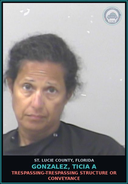 CCW arrest card for Gonzalez, Ticia A in St. Lucie County: Trespassing-trespassing Structure Or Conveyance
