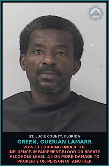 CCW arrest card for Green, Guerian Lamarr in St. Lucie County: Vop- Ct1 Driving Under The Influence-impairement-blood Or Breath Alcohole Level .15 Or More-damage To Property Or Person Of Another