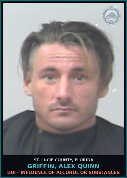 CCW arrest card for Griffin, Alex Quinn in St. Lucie County: Dui - Influence Of Alcohol Or Drugs
