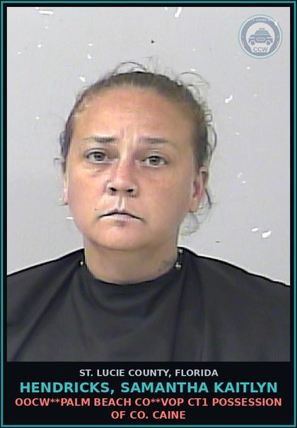 CCW arrest card for Hendricks, Samantha Kaitlyn in St. Lucie County: Oocw**palm Beach Co**vop Ct1 Possession Of Cocaine