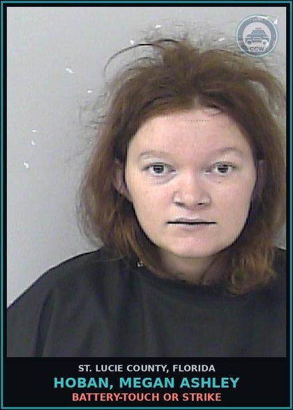 CCW arrest card for Hoban, Megan Ashley in St. Lucie County: Battery-touch Or Strike