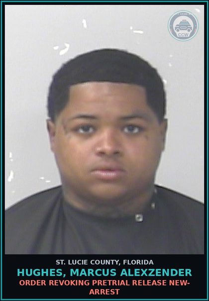 CCW arrest card for Hughes, Marcus Alexzender in St. Lucie County: Order Revoking Pretrial Release New- Arrest
