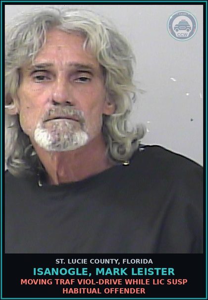 CCW arrest card for Isanogle, Mark Leister in St. Lucie County: Moving Traf Viol-drive While Lic Susp Habitual Offender