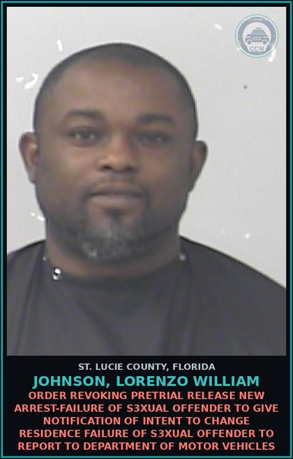 CCW arrest card for Johnson, Lorenzo William in St. Lucie County: Order Revoking Pretrial Release New Arrest-failure Of s3xual Offender To Give Notification Of Intent To Change Residence Failure Of s3xual Offender To Report To Department Of Motor Vehicles