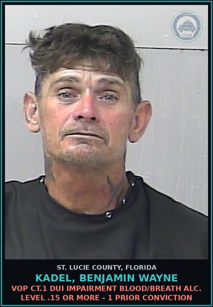 CCW arrest card for Kadel, Benjamin Wayne in St. Lucie County: Vop Ct.1 Dui Impairment Blood/breath Alc. Level .15 Or More - 1 Prior Conviction