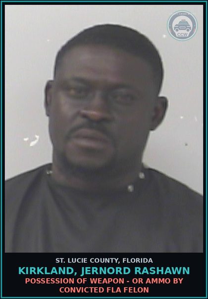 CCW arrest card for Kirkland, Jernord Rashawn in St. Lucie County: Possession Of Weapon - Or Ammo By Convicted Fla Felon