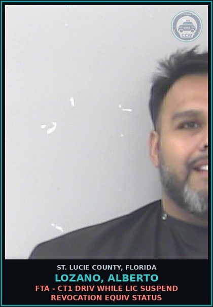 CCW arrest card for Lozano, Alberto in St. Lucie County: Fta - Ct1 Driv While Lic Suspend Revocation Equiv Status