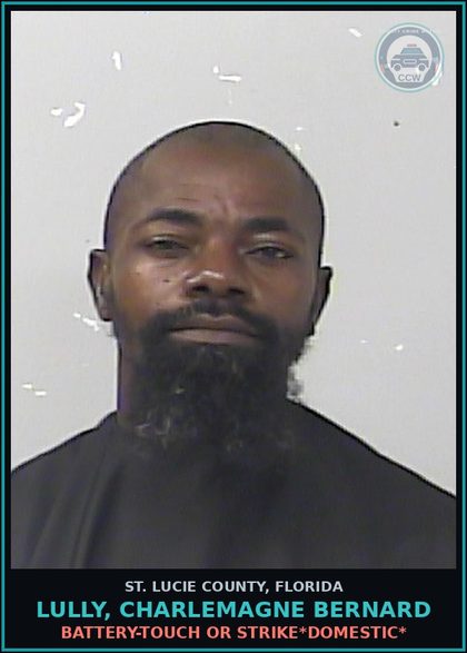 CCW arrest card for Lully, Charlemagne Bernard in St. Lucie County: Battery-touch Or Strike*domestic*