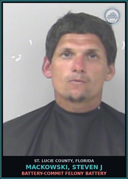 CCW arrest card for Mackowski, Steven J in St. Lucie County: Battery-commit Felony Battery