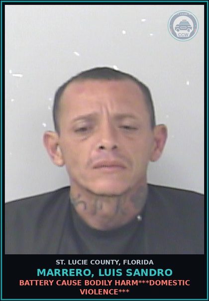 CCW arrest card for Marrero, Luis Sandro in St. Lucie County: Battery Cause Bodily Harm***domestic Violence***