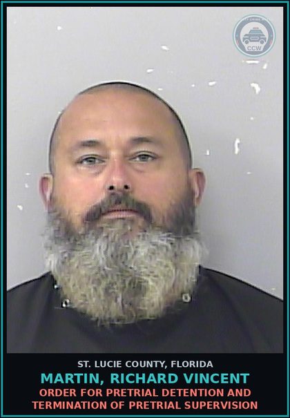 CCW arrest card for Martin, Richard Vincent in St. Lucie County: Order For Pretrial Detention And Termination Of Pretrial Supervision