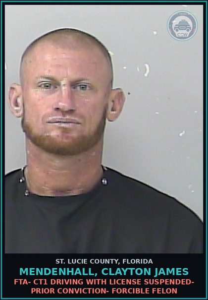 CCW arrest card for Mendenhall, Clayton James in St. Lucie County: Fta- Ct1 Driving With License Suspended- Prior Conviction- Forcible Felon