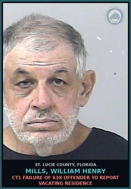 CCW arrest card for Mills, William Henry in St. Lucie County: Ct1 Failure Of s3x Offender To Report Vacating Residence